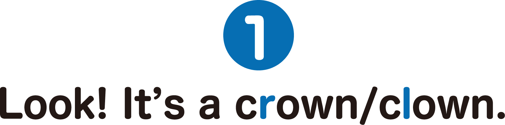 1 Look! It's a crown/clown!